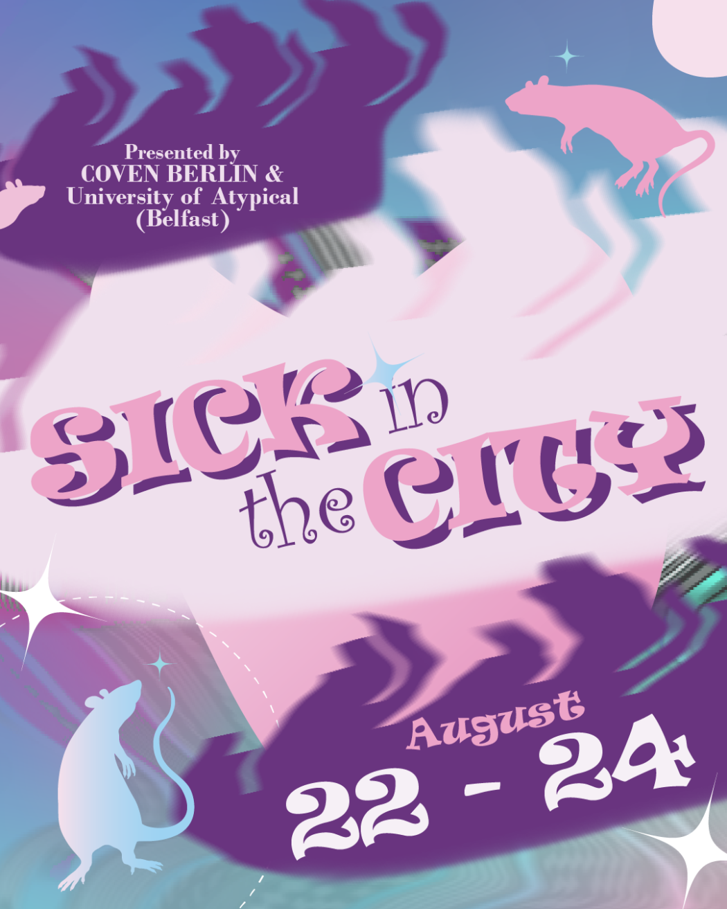 This is a cute little poster with pink, blue, and purple with rats everywhere. The text reads: SICK IN THE CITY, from august 22-24.